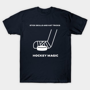 Stick Skills and Hat Tricks: Hockey Magic Hockey T-Shirt